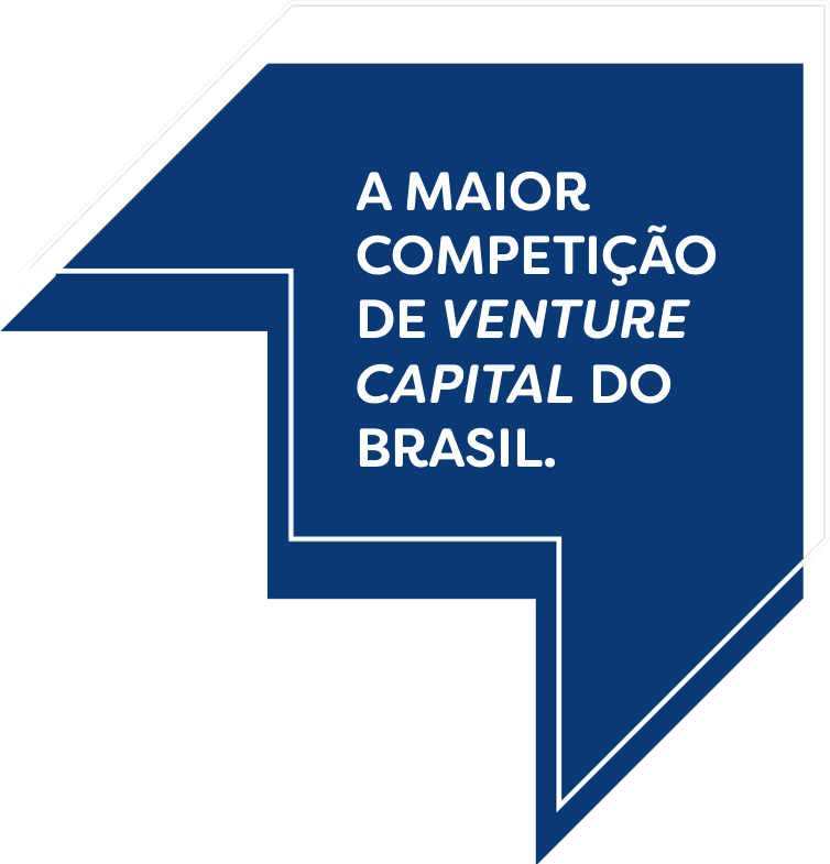 A maior competição de Venture Capital do Brasil A maior competição de Venture Capital do Brasil